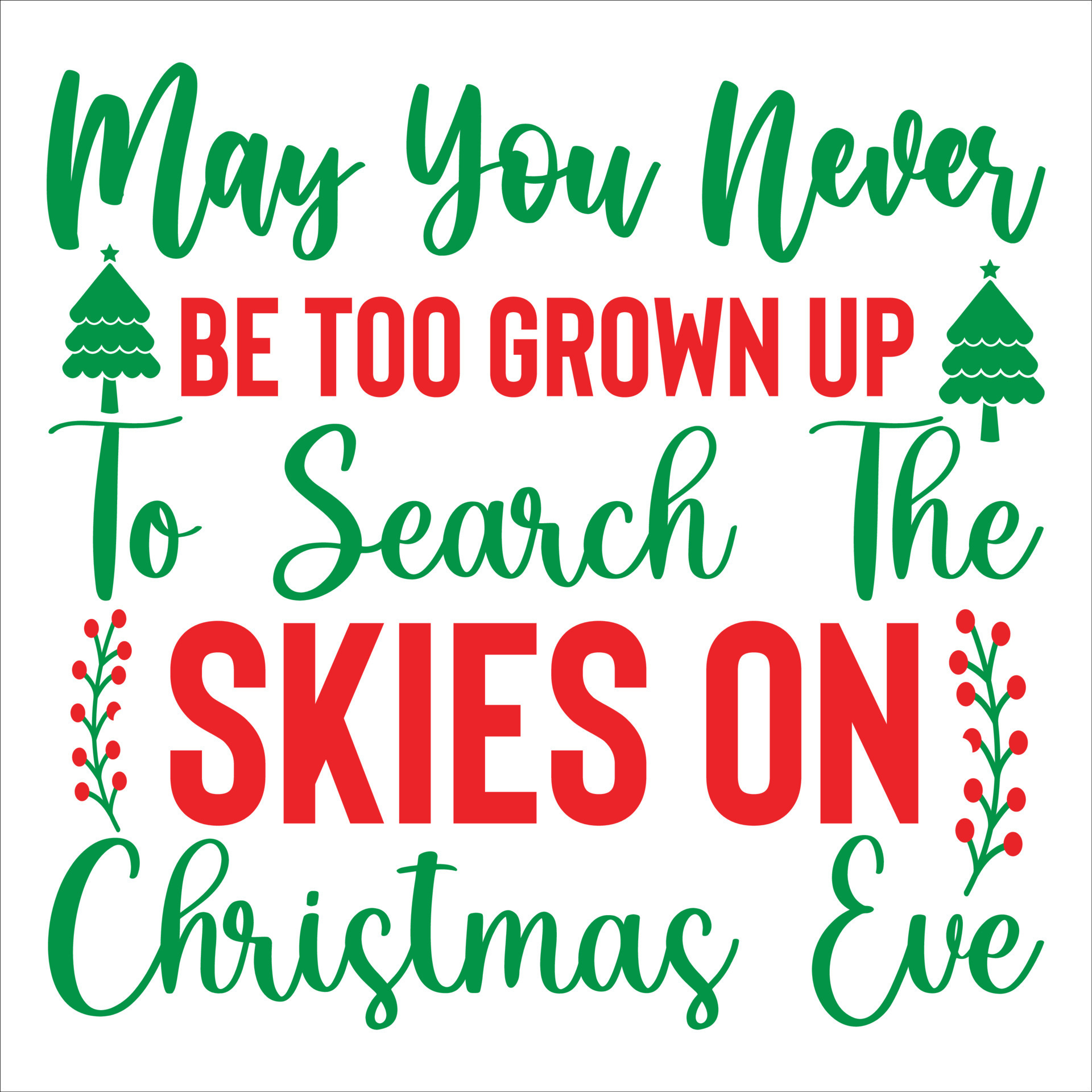 May You Never Be Too Grown Up To Search The Skies On Christmas Eve,Merry  Christmas shirt print template, funny Xmas shirt design, Santa Claus funny  quotes typography design 14037807 Vector Art at