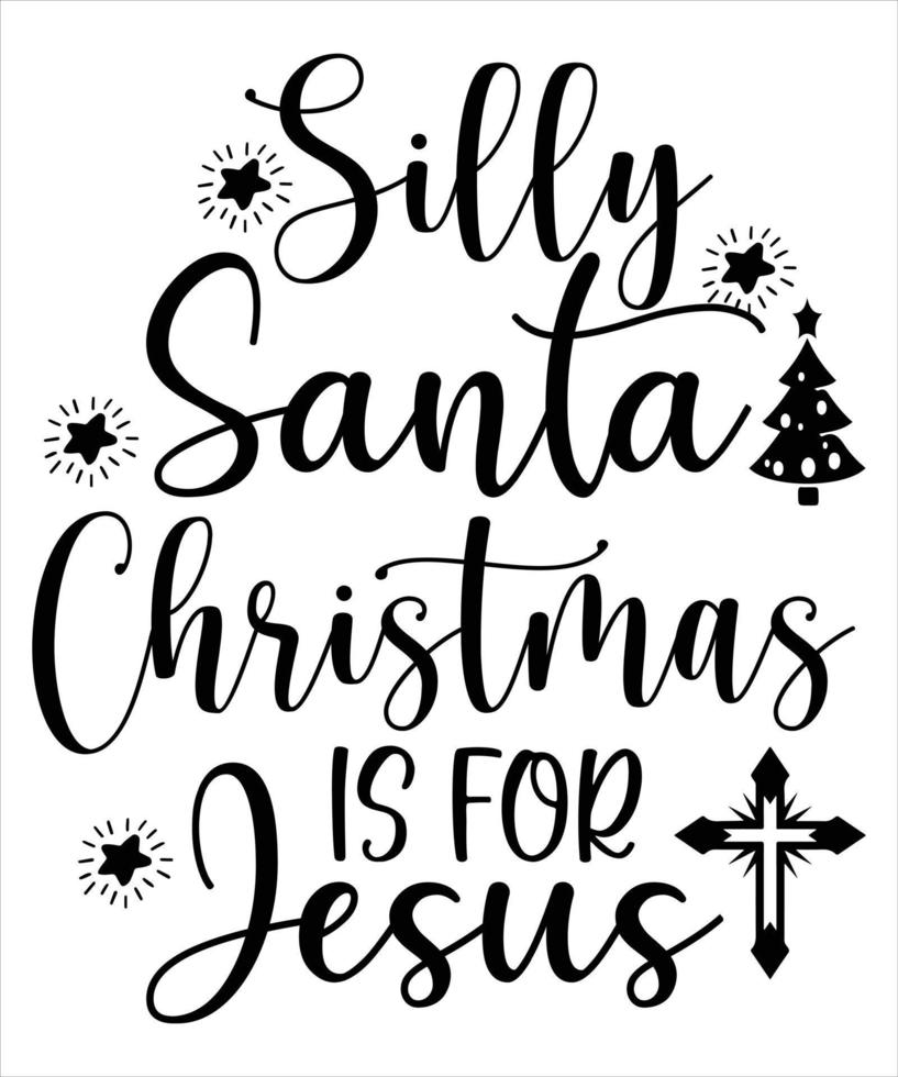 Silly Santa Christmas Is For Jesus, Merry Christmas shirts Print ...