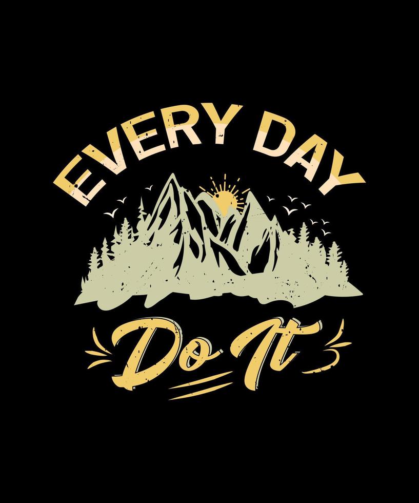 EVERY DAY DO IT T SHIRT DESIGN vector