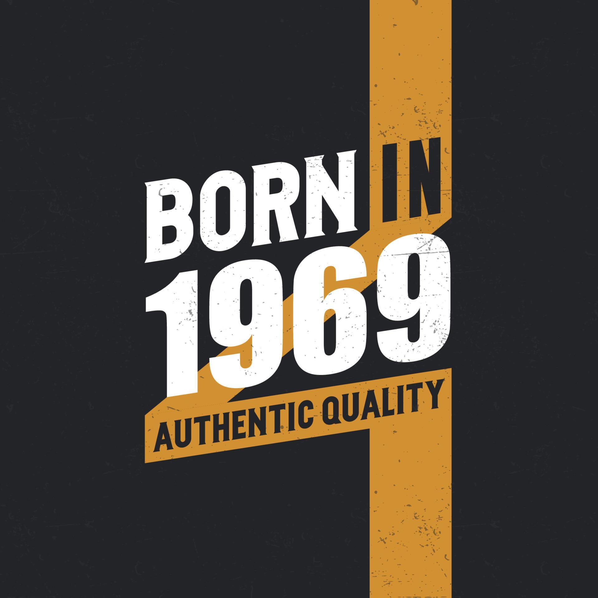 Born in 1969 Authentic Quality 1969 birthday people 14048475 Vector Art