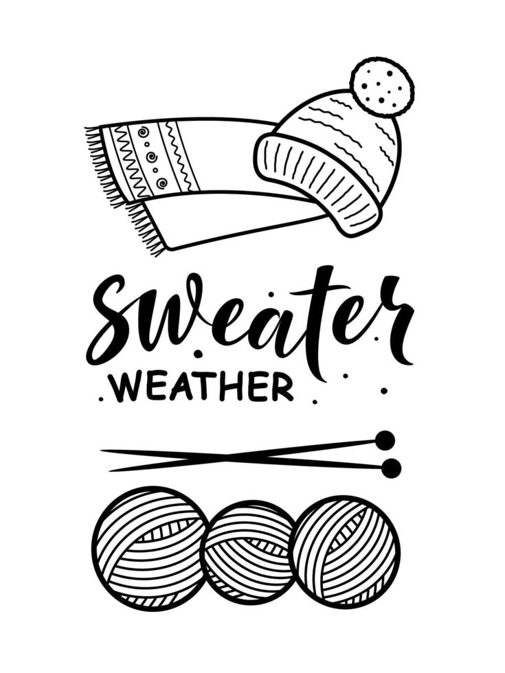 Sweater Weather. Hand drawn vector text with hat, scarf and balls of yarn and knitting needles. For greeting cards, posters, stickers, textiles, gifts, mugs and seasonal design. Isolated on white.