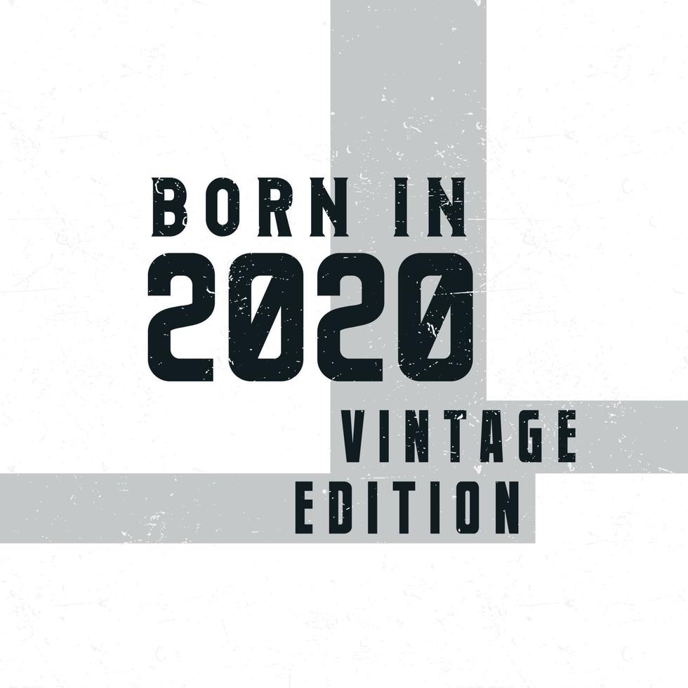 Born in 2020. Vintage birthday T-shirt for those born in the year 2020 vector