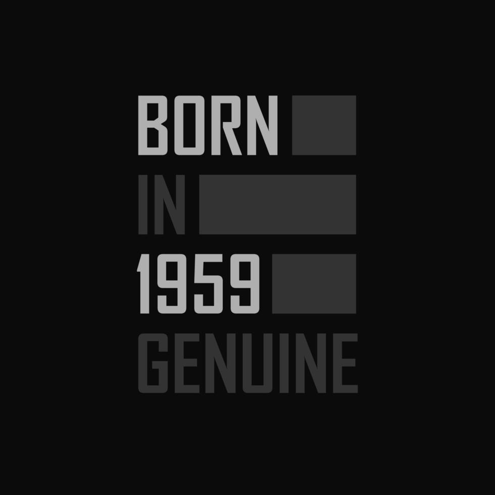 Born in 1959,  Genuine. Birthday gift for 1959 vector