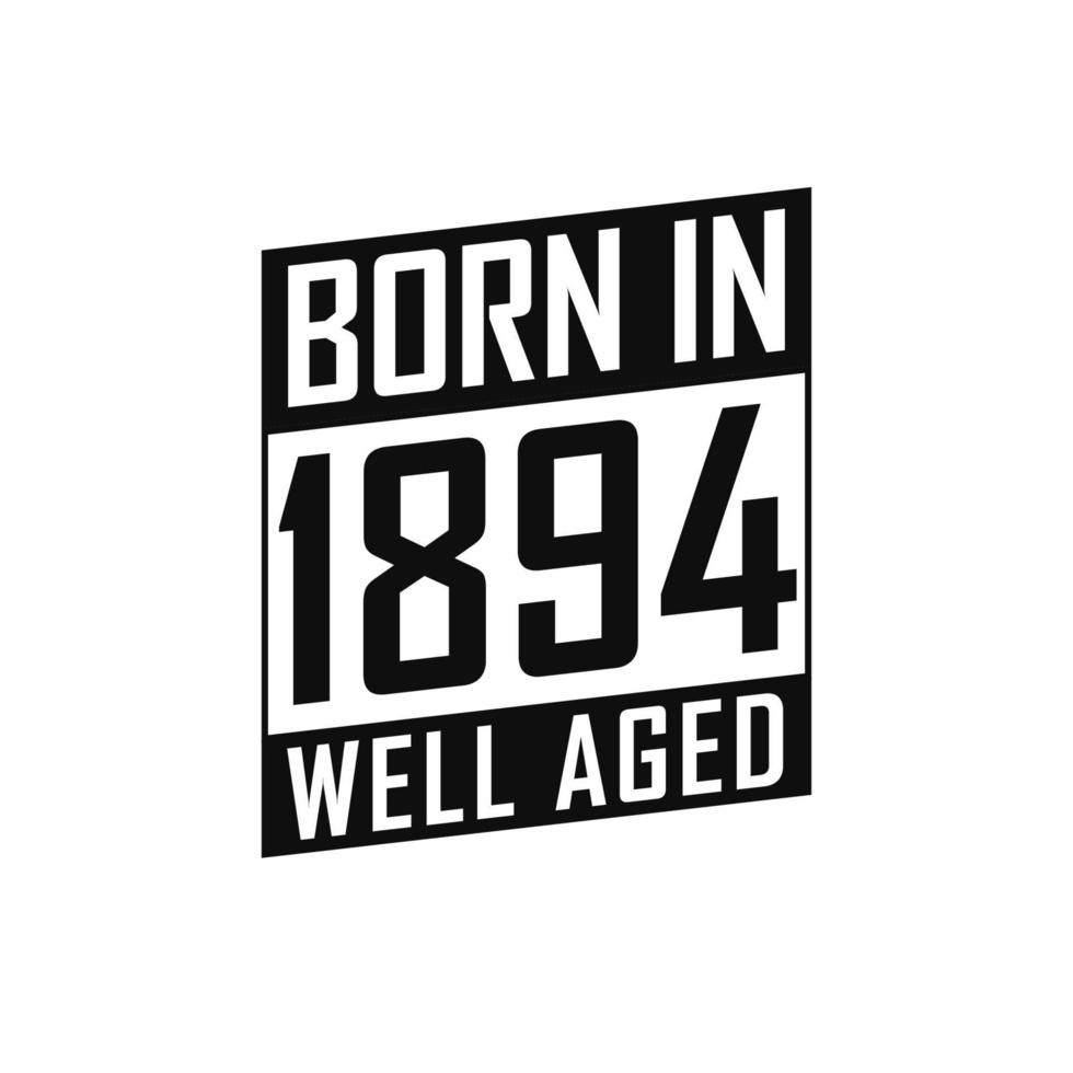 Born in 1894 Well Aged. Happy Birthday tshirt for 1894 vector