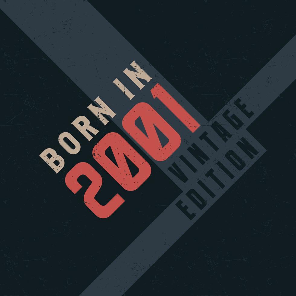 Born in 2001 Vintage Edition. Vintage birthday T-shirt for those born in the year 2001 vector