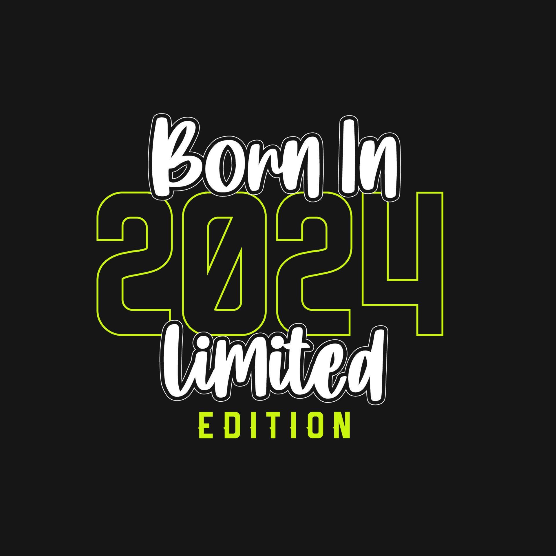 Born in 2024, Limited Edition. Limited Edition Tshirt for 2024 14050654