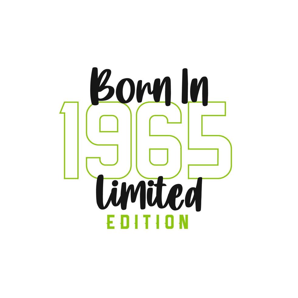 Born in 1965 Limited Edition. Birthday celebration for those born in the year 1965 14050746