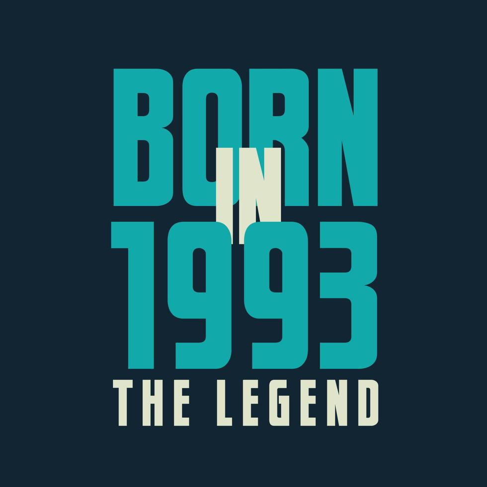 nacido en 1993, la leyenda. Camiseta de regalo de celebración de cumpleaños legend 1993 vector