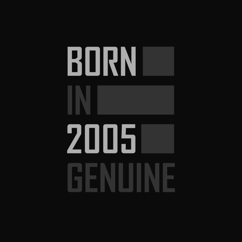 Born in 2005, Genuine. Birthday gift for 2005 14050778 Vector Art at