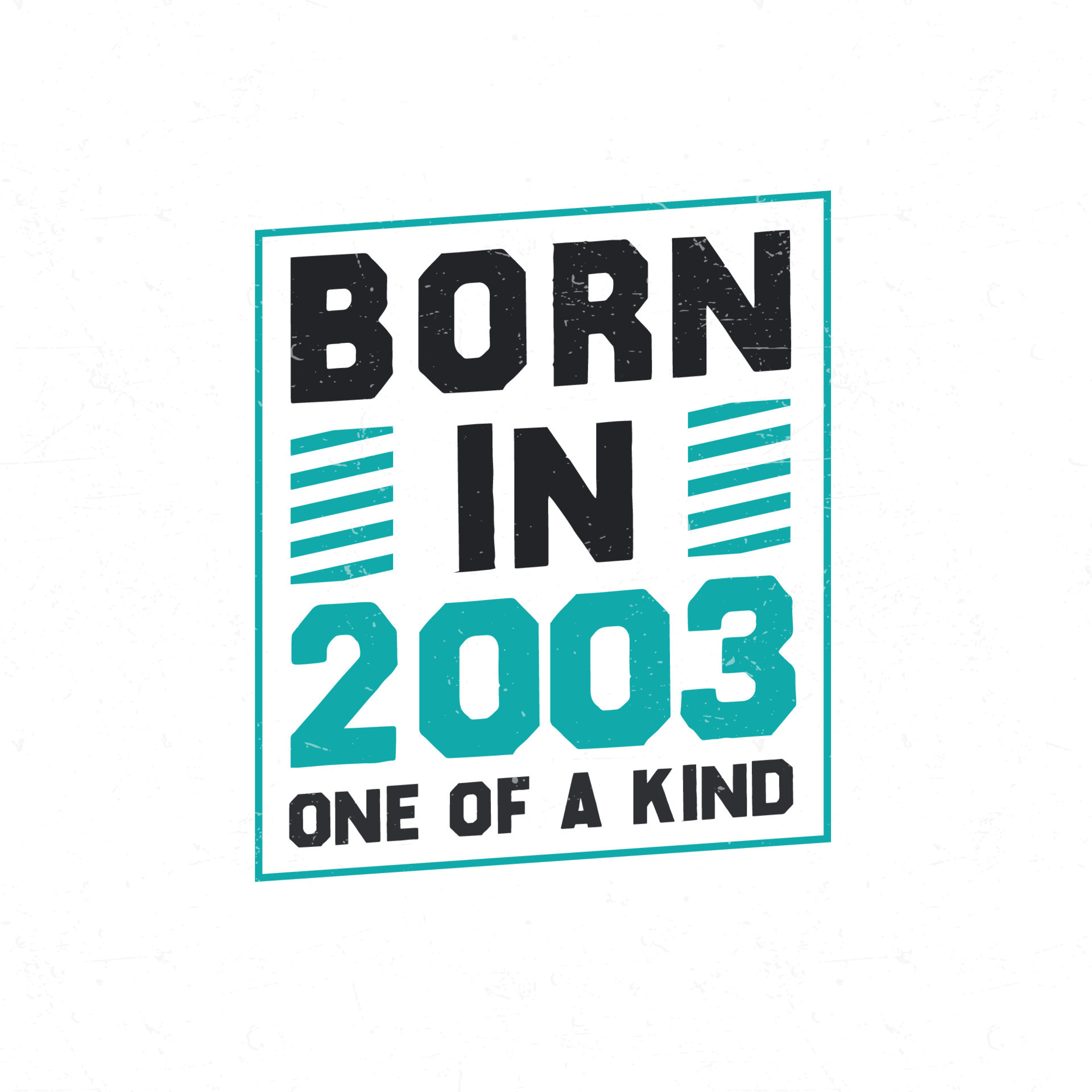 Born in 2003 One of a kind. Birthday quotes design for 2003 14050810 ...