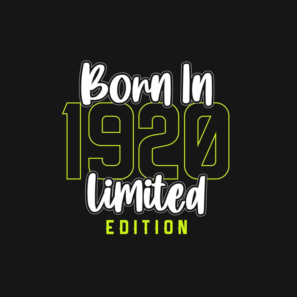 Born in 1920,  Limited Edition. Limited Edition Tshirt for 1920 vector