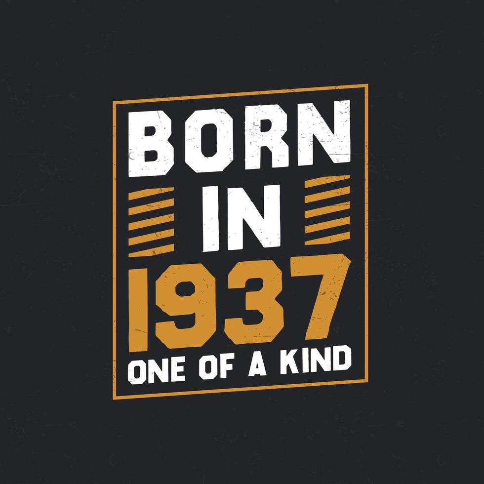 Born in 1937,  One of a kind. Proud 1937 birthday gift vector