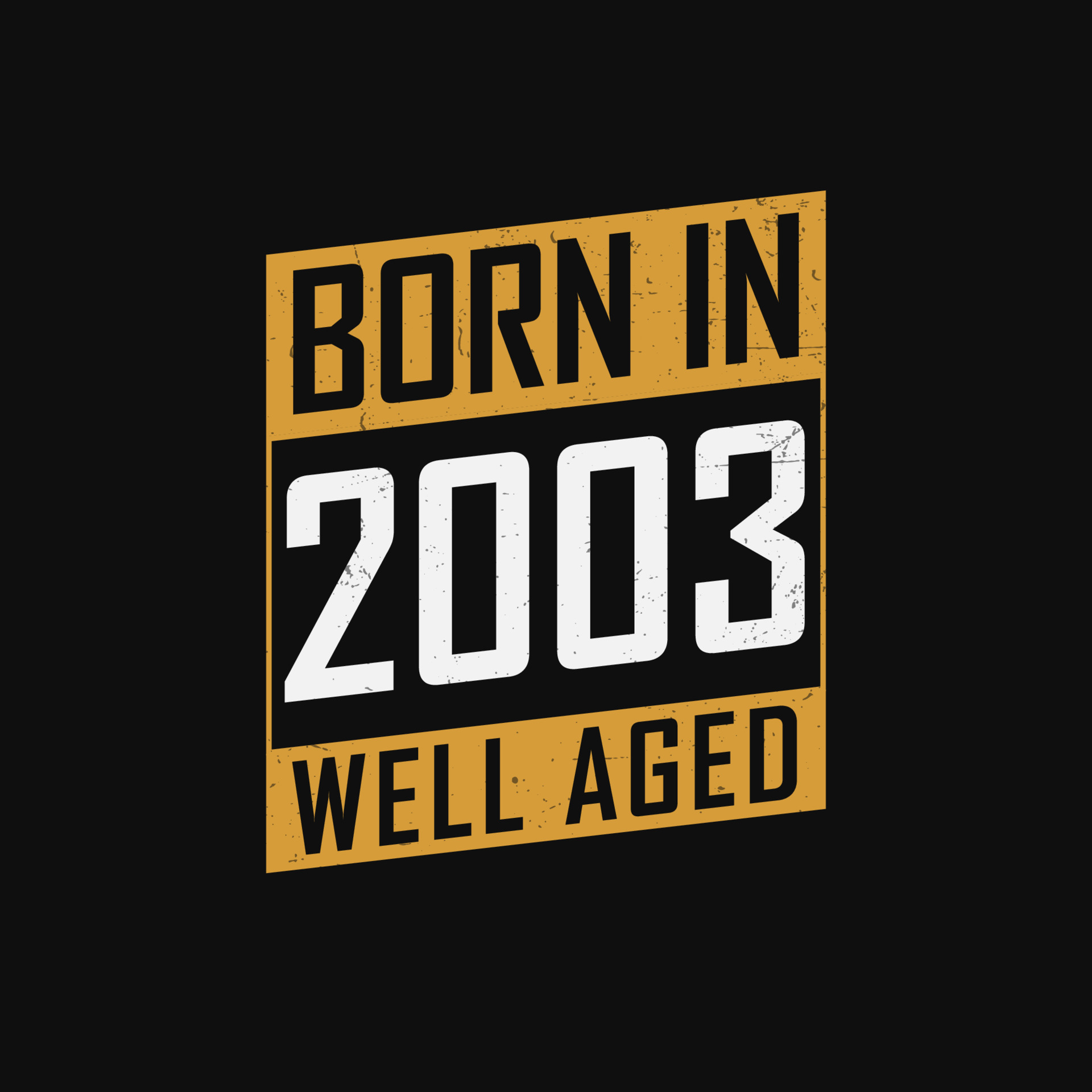 Born in 2003, Well Aged. Proud 2003 birthday gift tshirt design ...