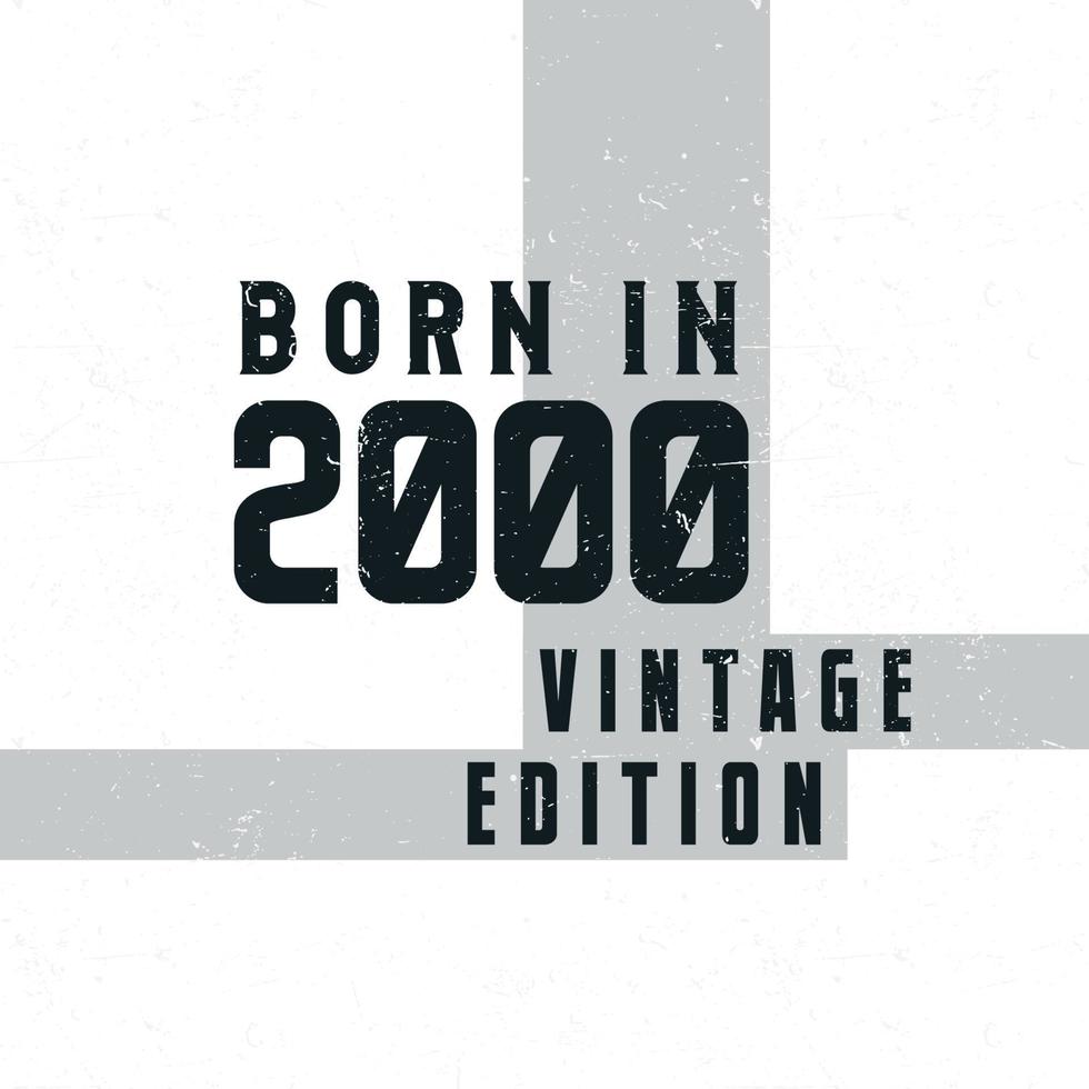 Born in 2000. Vintage birthday T-shirt for those born in the year 2000 vector