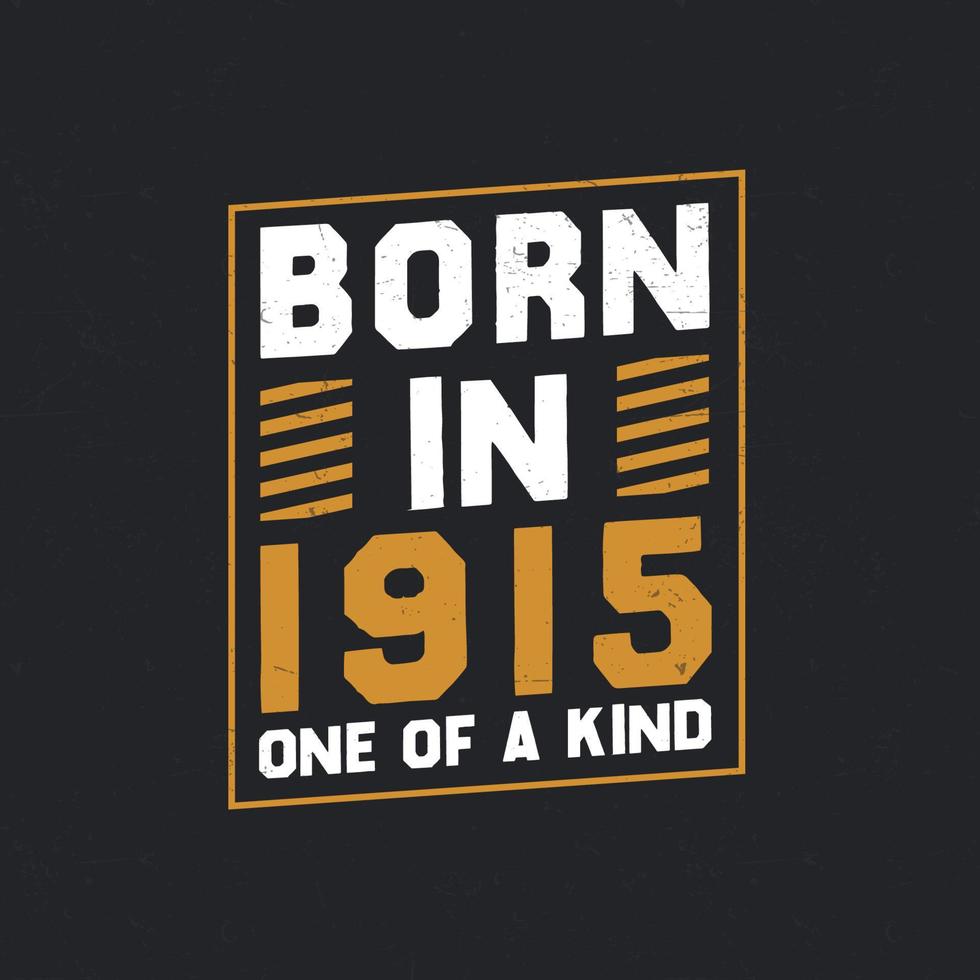 Born in 1915,  One of a kind. Proud 1915 birthday gift vector