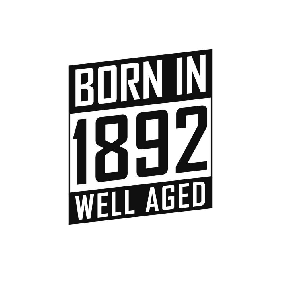 Born in 1892 Well Aged. Happy Birthday tshirt for 1892 vector