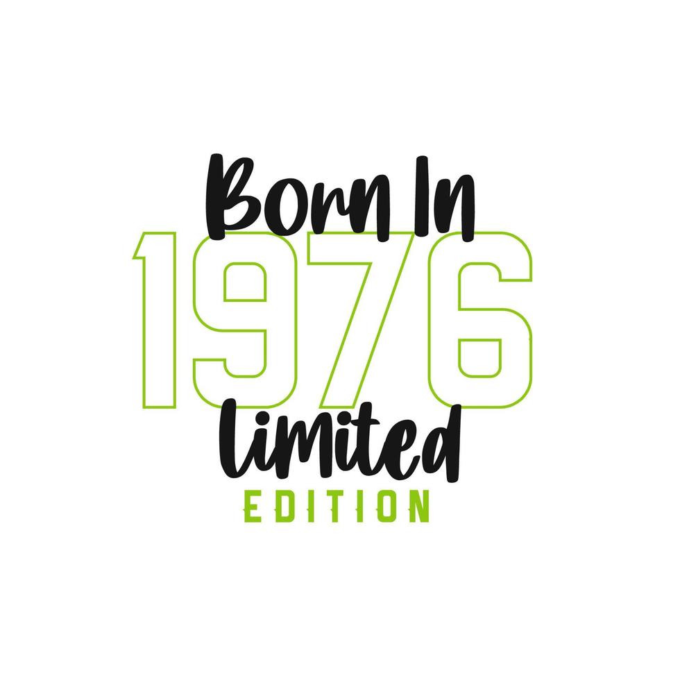 Born in 1976 Limited Edition. Birthday celebration for those born in the year 1976 vector