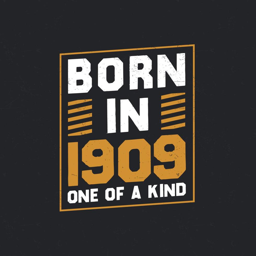 Born in 1909,  One of a kind. Proud 1909 birthday gift vector