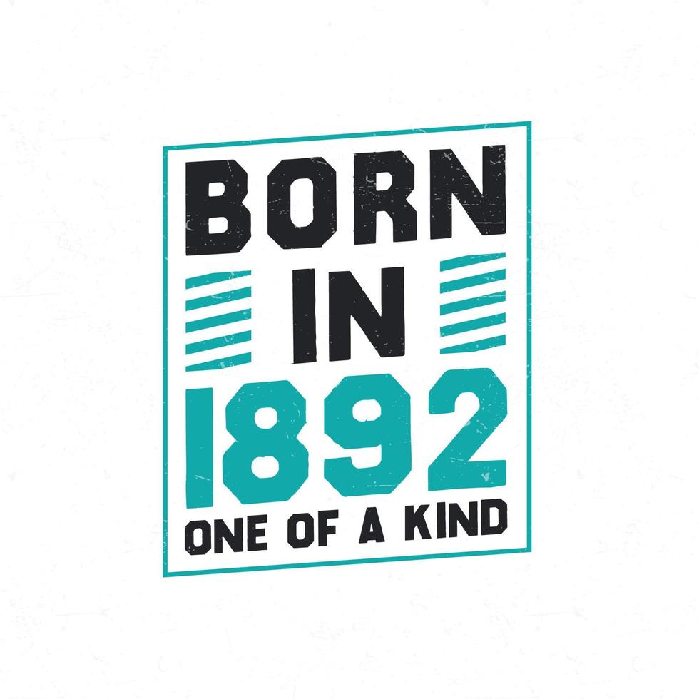 Born in 1892 One of a kind. Birthday quotes design for 1892 vector