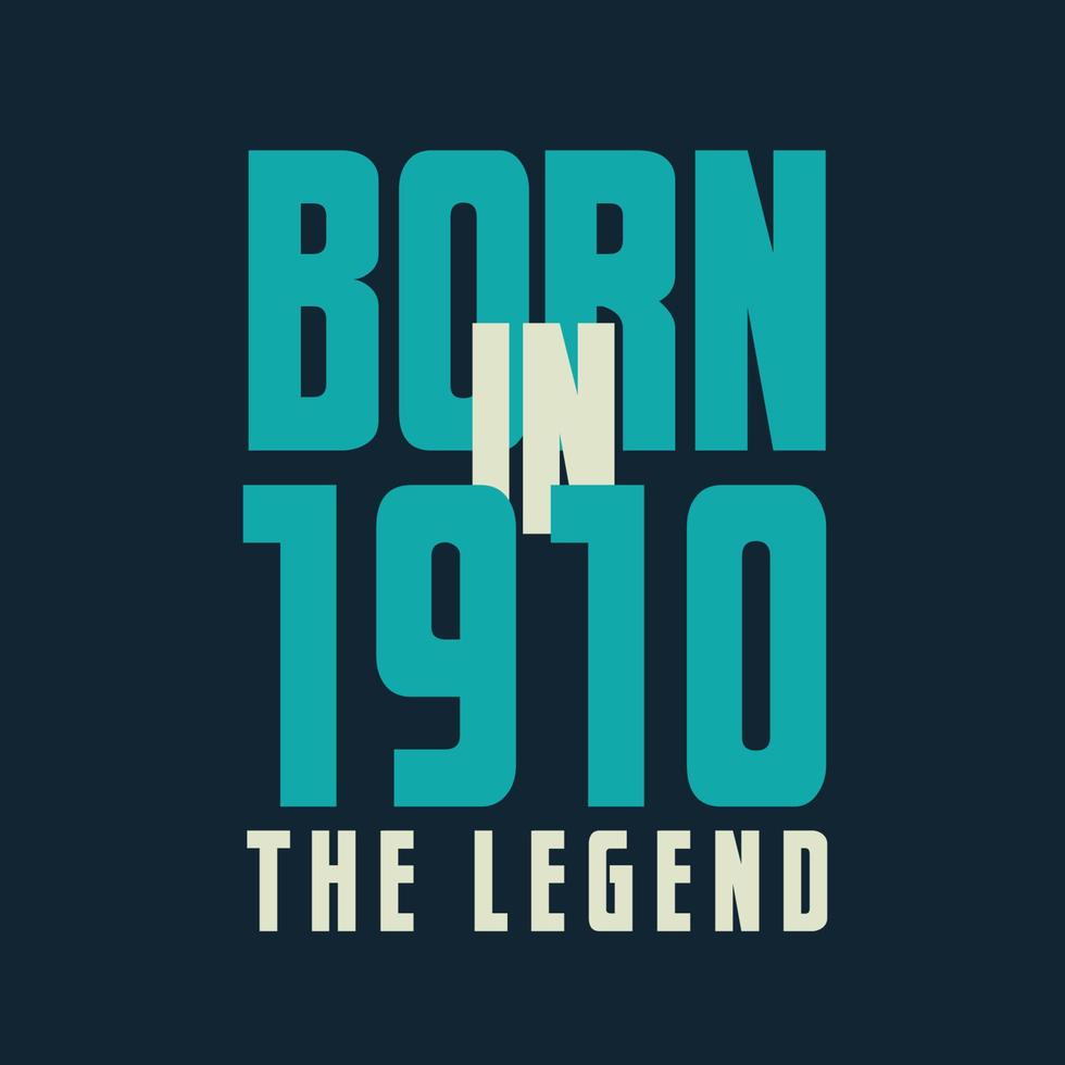 Born in 1910,  The legend. 1910 Legend Birthday Celebration gift Tshirt vector