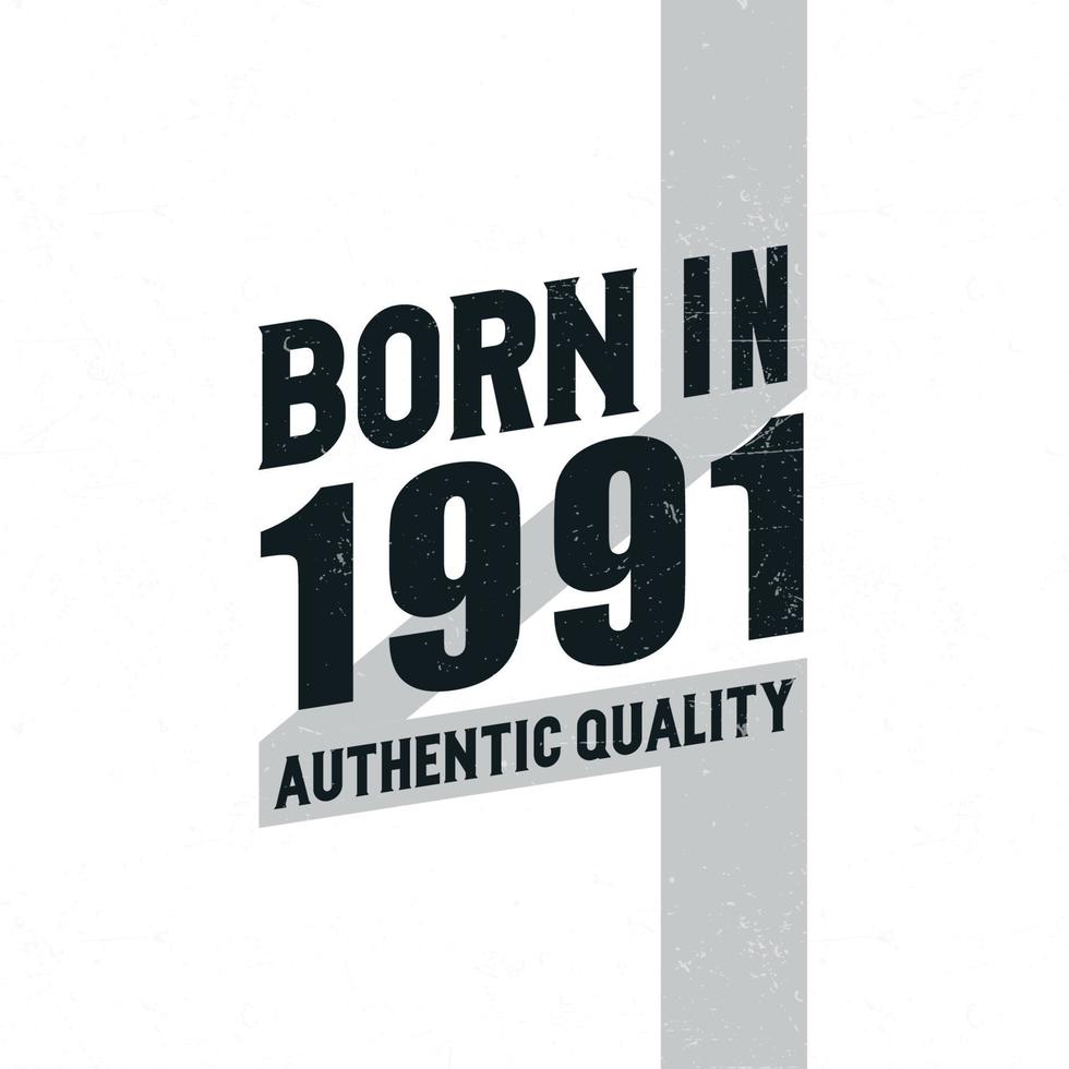Born in 1991 Authentic Quality. Birthday celebration for those born in