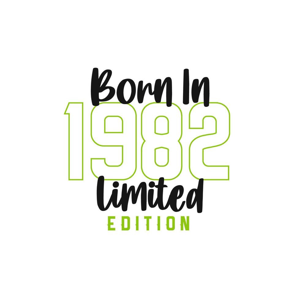 Born in 1982 Limited Edition. Birthday celebration for those born in the year 1982 vector