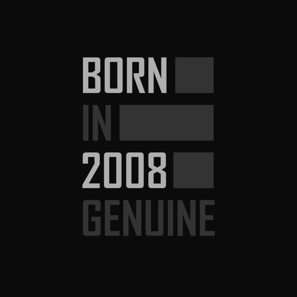 Born in 2008,  Genuine. Birthday gift for 2008 vector