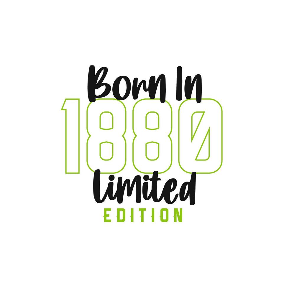 Born In 1880 Limited Edition Birthday Celebration For Those Born In born-in-1880-limited-edition-birthday-celebration-for-those-born-in