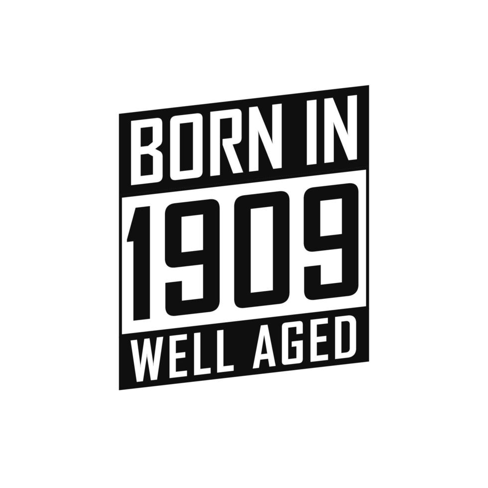 Born in 1909 Well Aged. Happy Birthday tshirt for 1909 vector