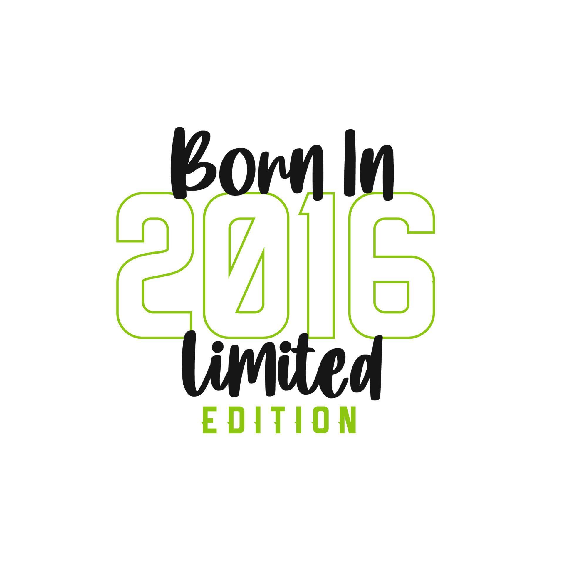 Born in 2016 Limited Edition. Birthday celebration for those born in