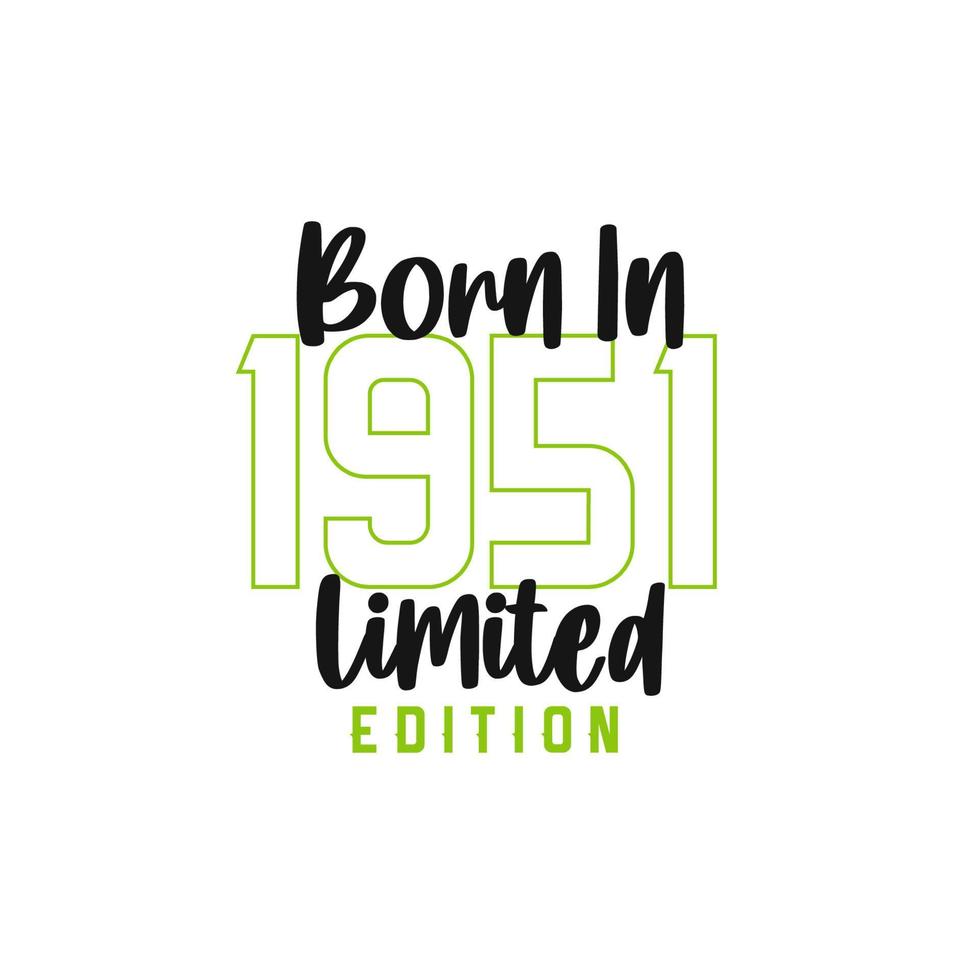 Born in 1951 Limited Edition. Birthday celebration for those born in the year 1951 vector