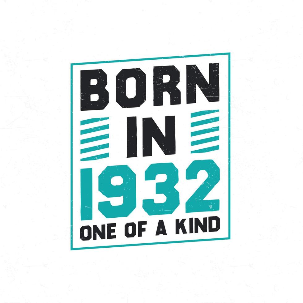 Born in 1932 One of a kind. Birthday quotes design for 1932 vector