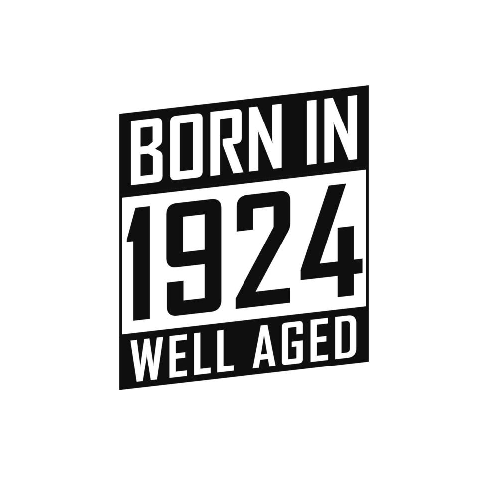 Born in 1924 Well Aged. Happy Birthday tshirt for 1924 vector