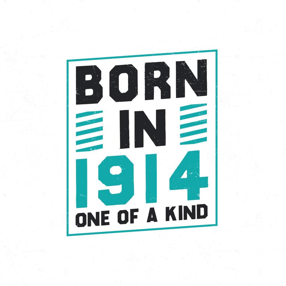 Born in 1914 One of a kind. Birthday quotes design for 1914 vector
