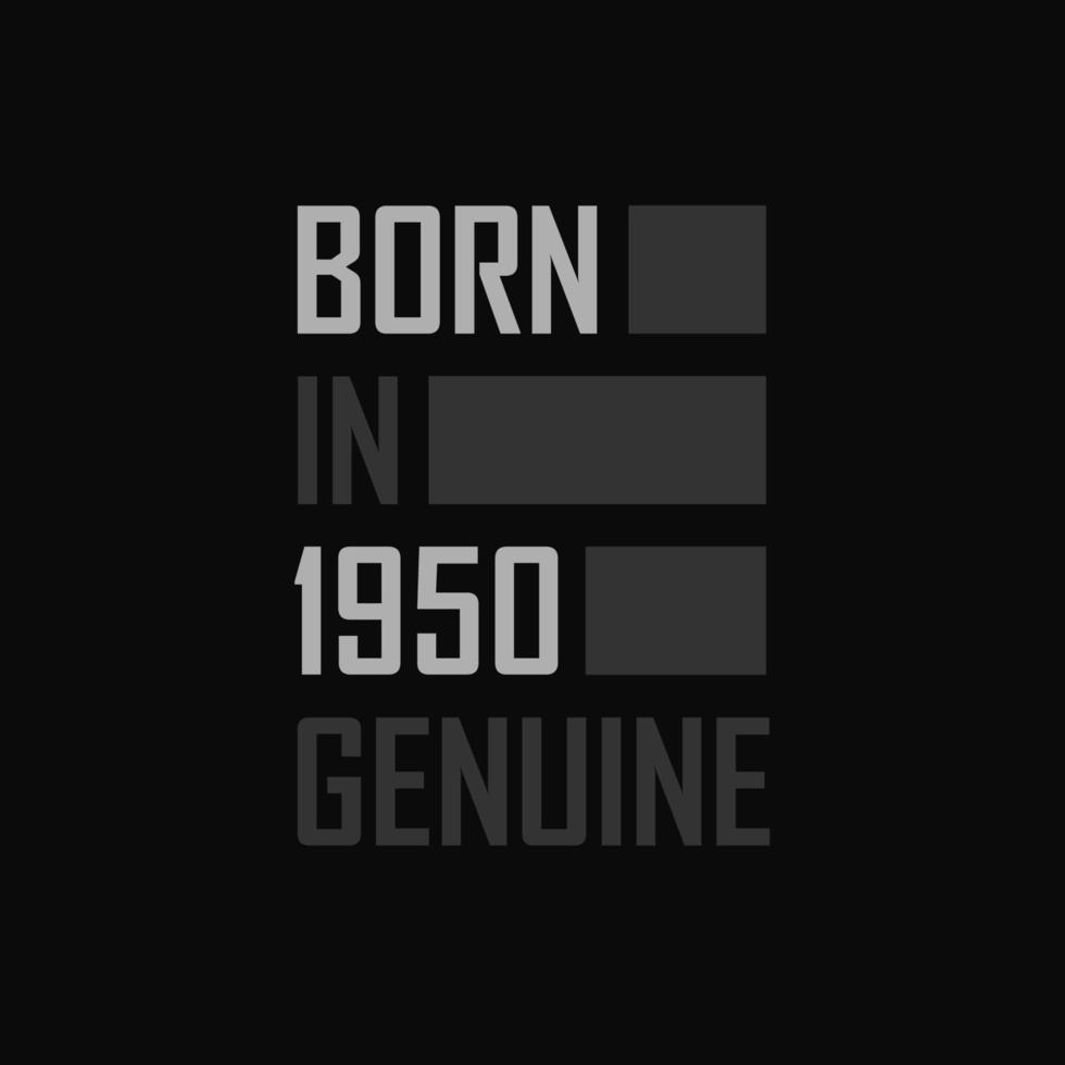 Born in 1950,  Genuine. Birthday gift for 1950 vector