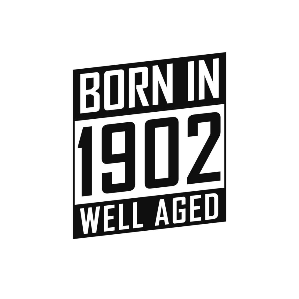 Born in 1902 Well Aged. Happy Birthday tshirt for 1902 vector