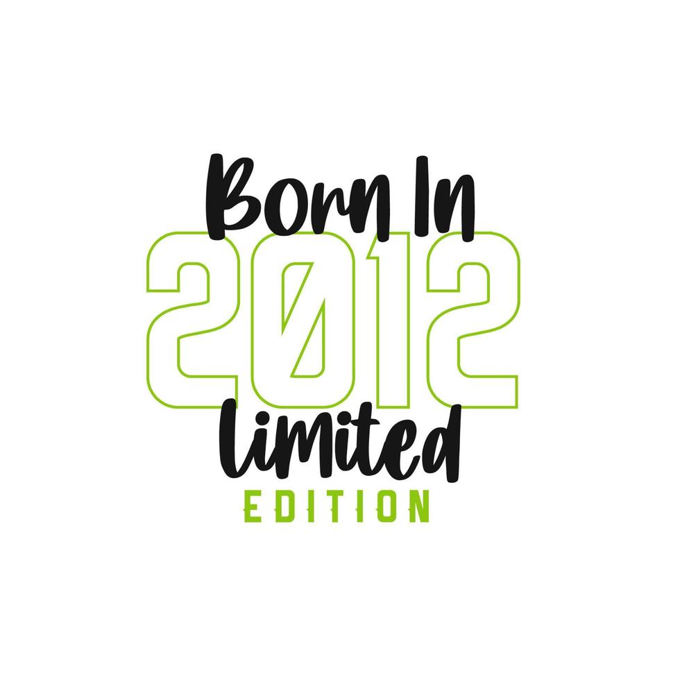 Born in 2012 Limited Edition. Birthday celebration for those born in the year 2012 vector