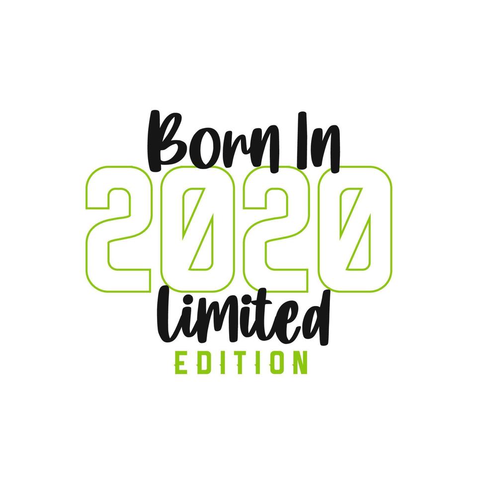 Born in 2020 Limited Edition. Birthday celebration for those born in the year 2020 vector