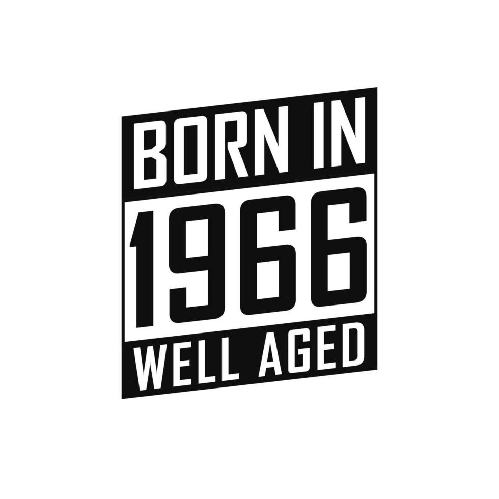 Born in 1966 Well Aged. Happy Birthday tshirt for 1966 vector