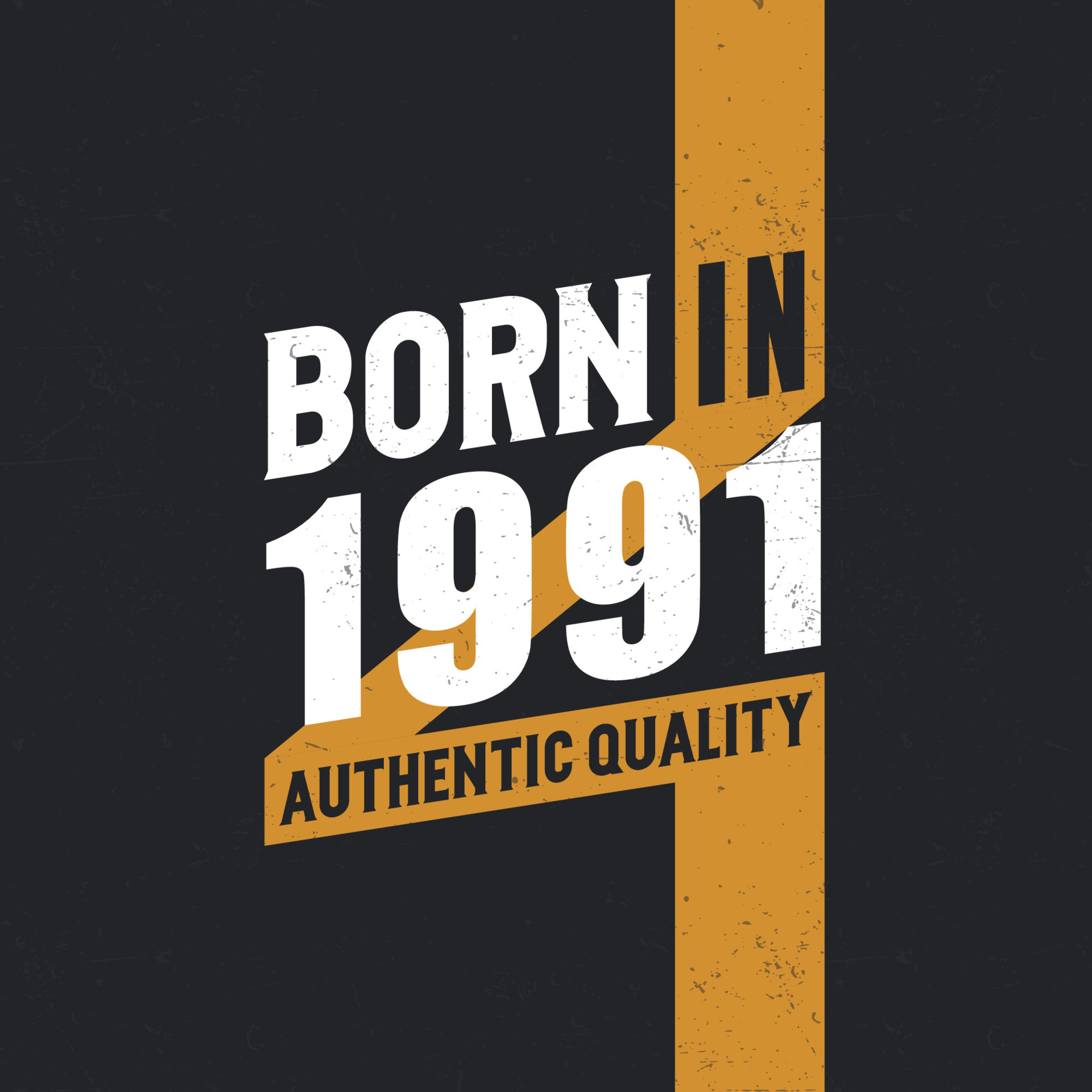 Born In 1991 Authentic Quality 1991 Birthday People 14052027 Vector Art born-in-1991-authentic-quality-1991-birthday-people-14052027-vector-art