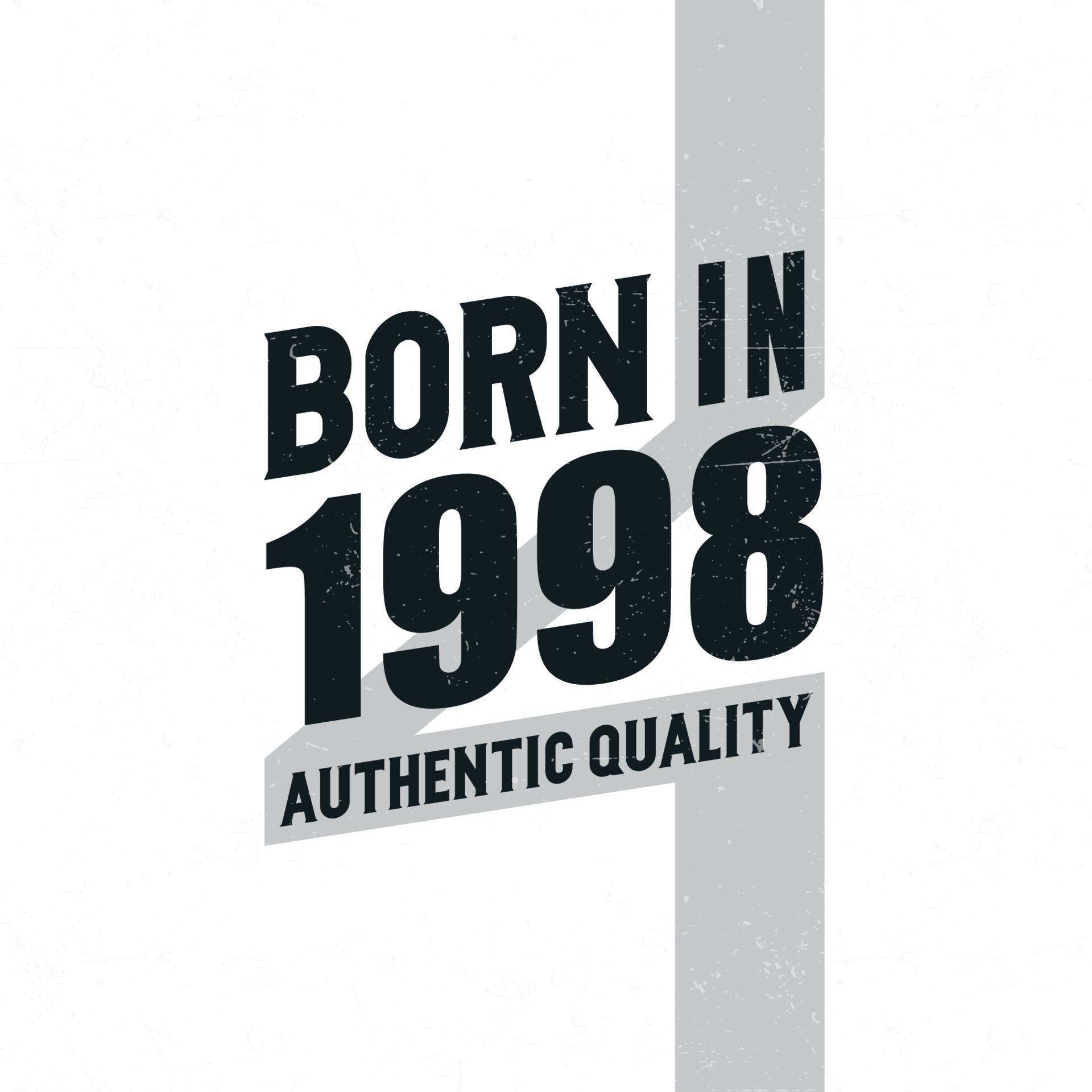 Born in 1998 Authentic Quality. Birthday celebration for those born in