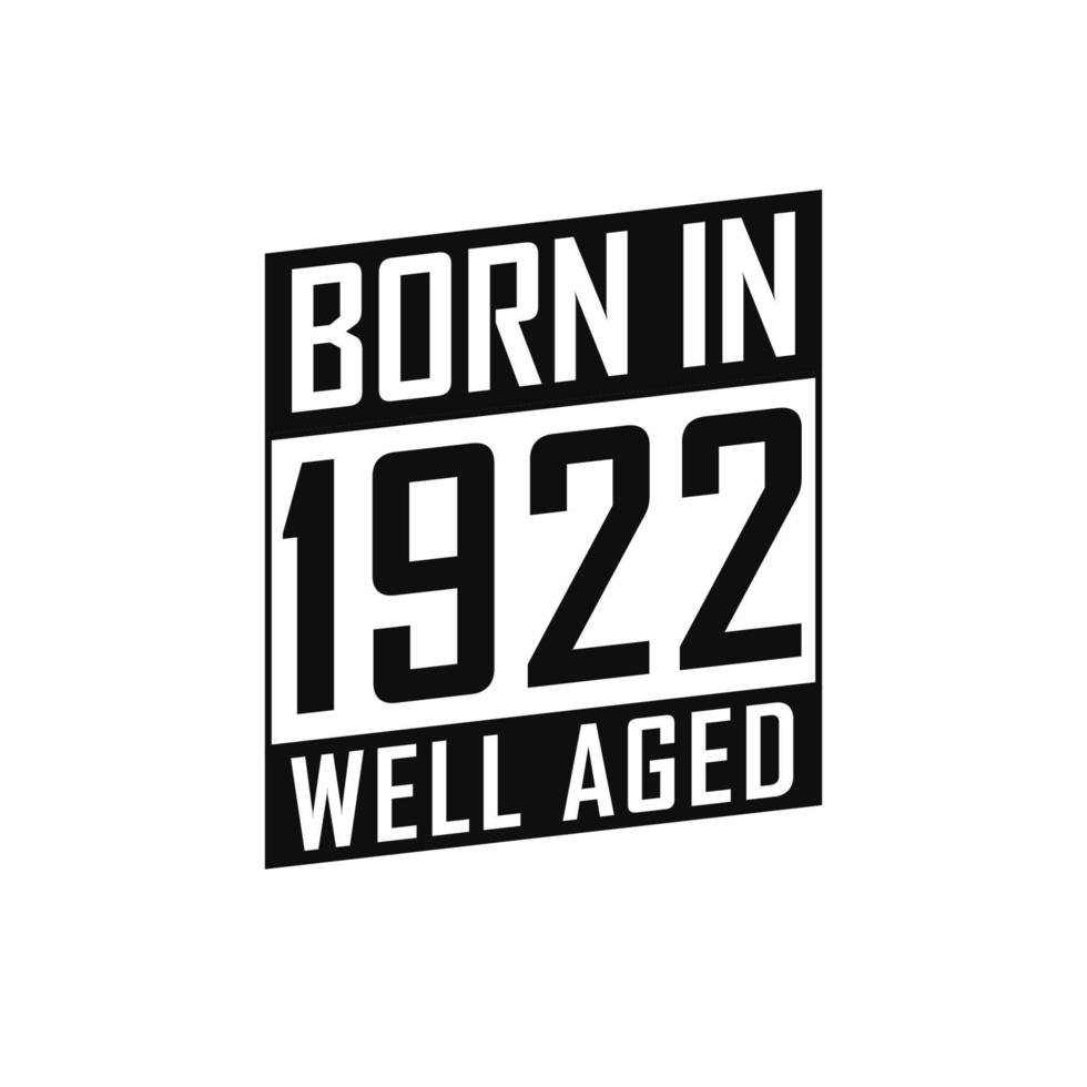 nacido en 1922 bien envejecido. camiseta de feliz cumpleaños para 1922 vector