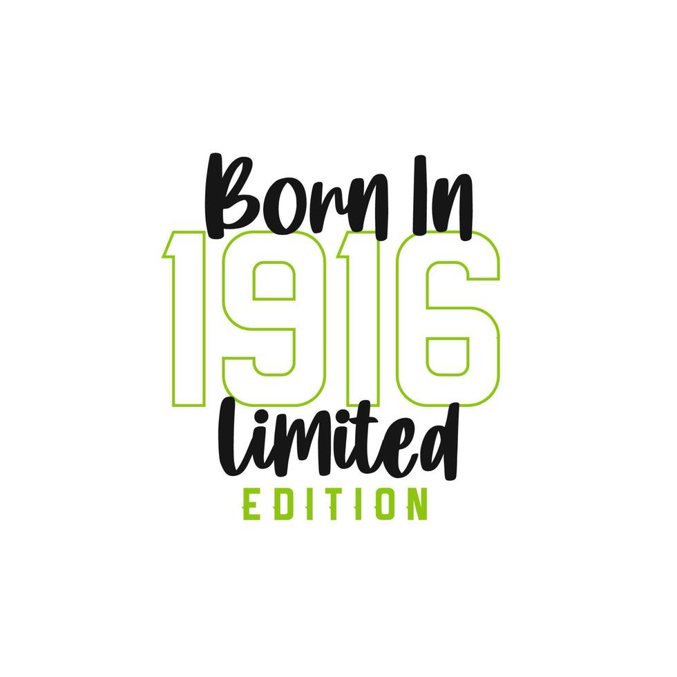 Born in 1916 Limited Edition. Birthday celebration for those born in the year 1916 vector