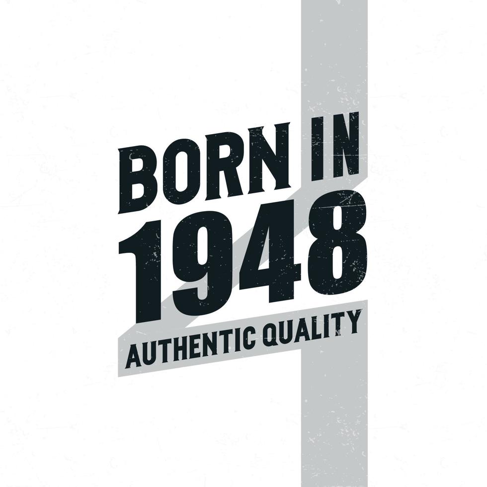 Born in 1948 Authentic Quality. Birthday celebration for those born in the year 1948 vector
