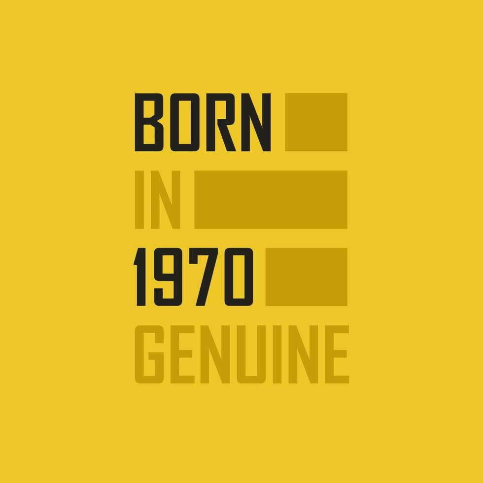 Born in 1970 Genuine. Birthday tshirt for for those born in the year 1970 vector