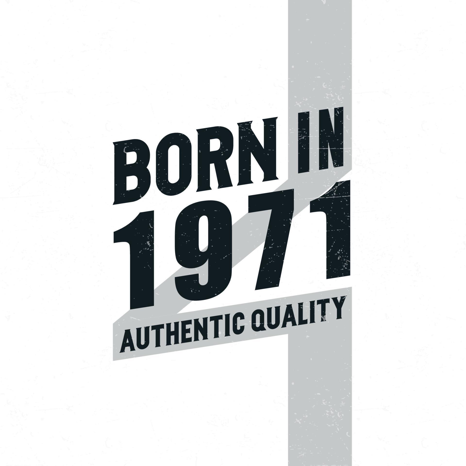 Born in 1971 Authentic Quality. Birthday celebration for those born in