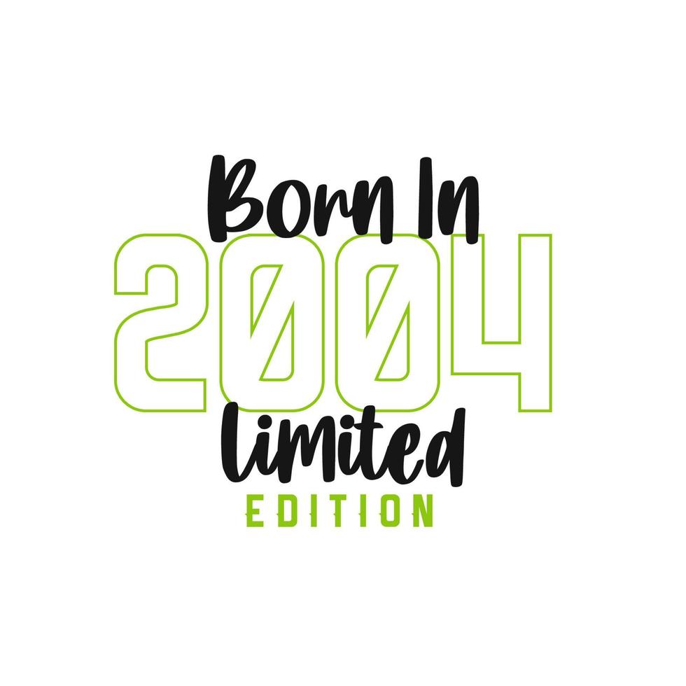 Born in 2004 Limited Edition. Birthday celebration for those born in