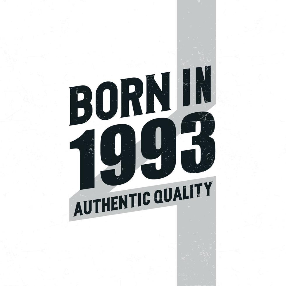 Born in 1993 Authentic Quality. Birthday celebration for those born in the year 1993 vector