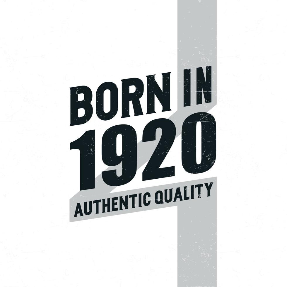 Born in 1920 Authentic Quality. Birthday celebration for those born in the year 1920 vector