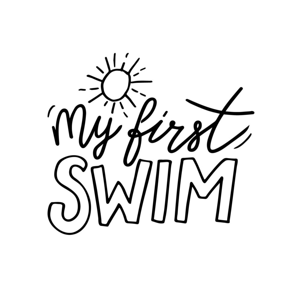 Hand drawn lettering phrase - My first swim. Doddle baby milestone cards. vector